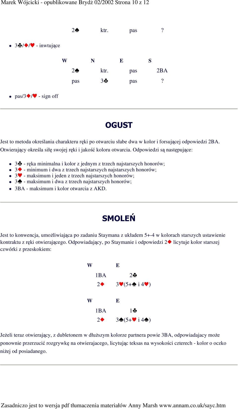 Otwierający określa siłę swojej ręki i jakość koloru otwarcia.