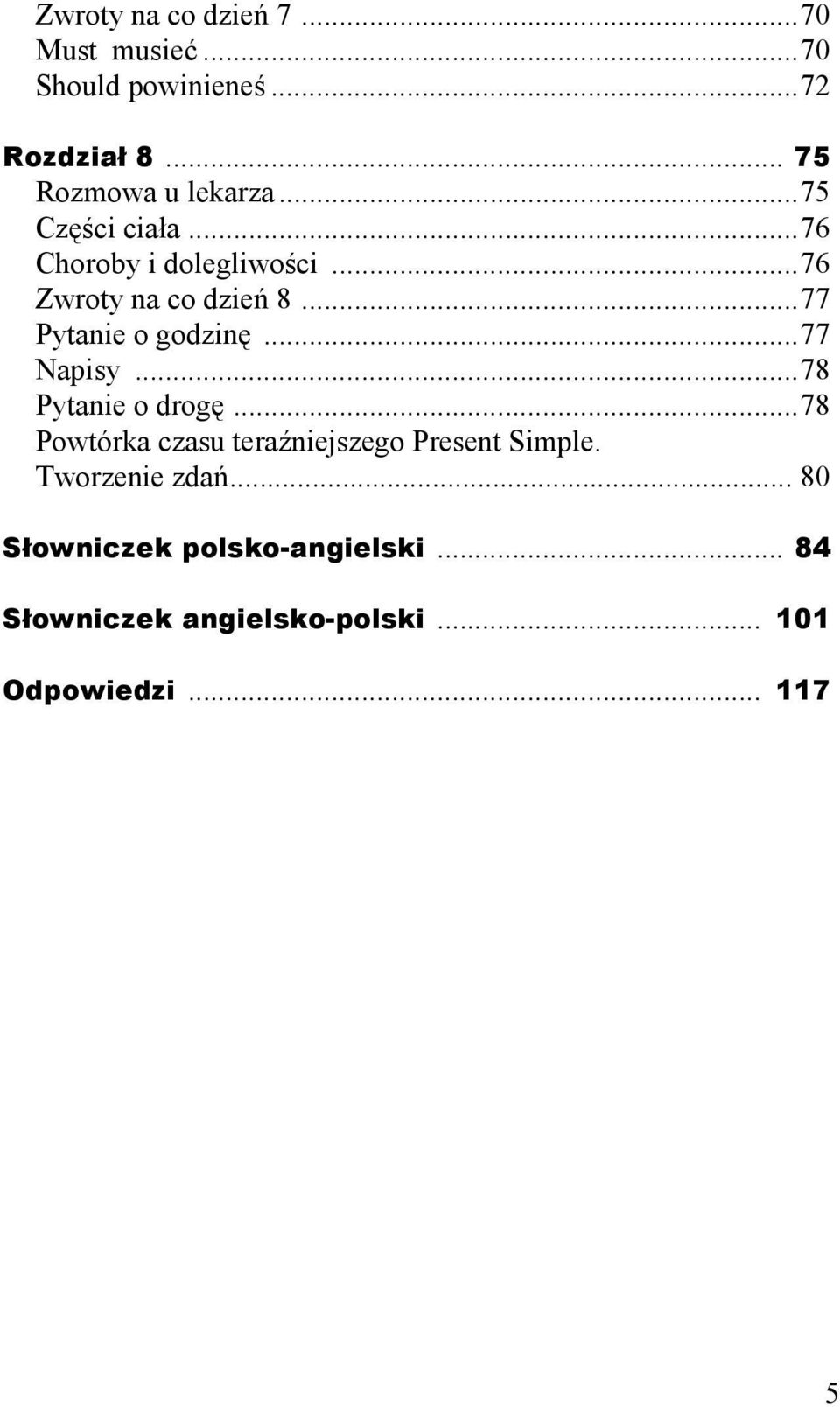 ..77 Pytanie o godzinę...77 Napisy...78 Pytanie o drogę.