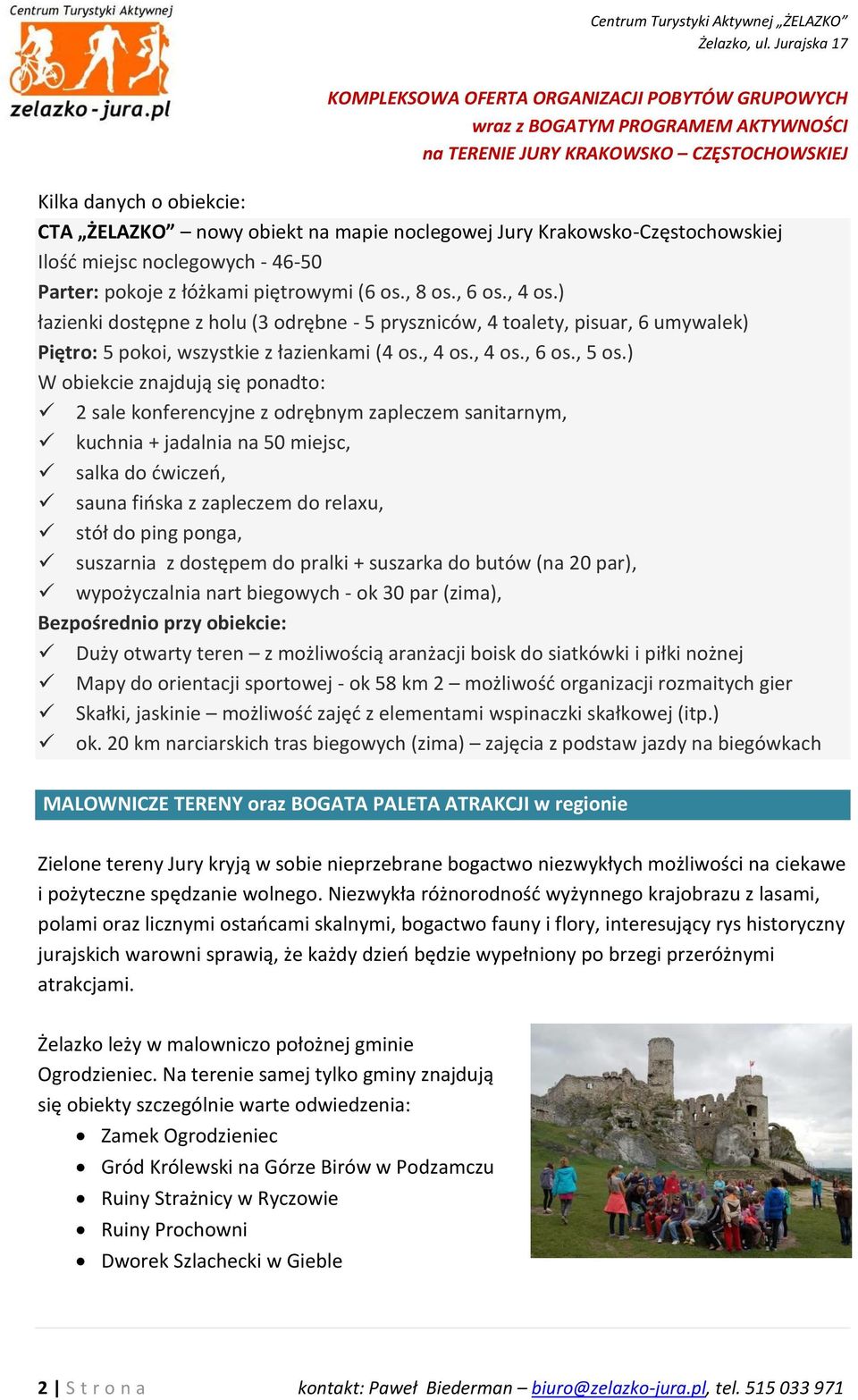 ) W obiekcie znajdują się ponadto: 2 sale konferencyjne z odrębnym zapleczem sanitarnym, kuchnia + jadalnia na 50 miejsc, salka do ćwiczeń, sauna fińska z zapleczem do relaxu, stół do ping ponga,