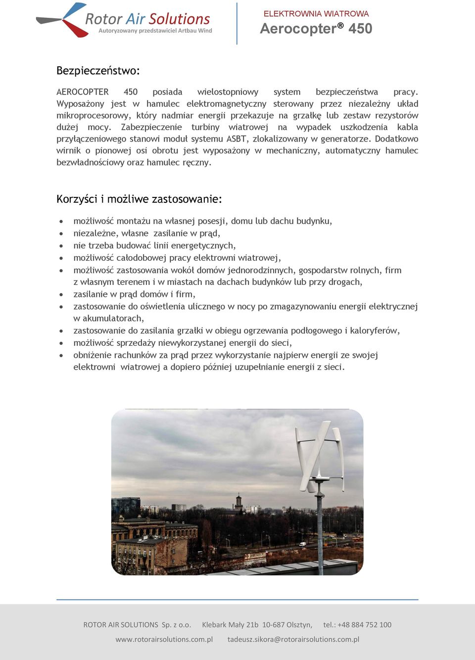 Zabezpieczenie turbiny wiatrowej na wypadek uszkodzenia kabla przyłączeniowego stanowi moduł systemu ASBT, zlokalizowany w generatorze.