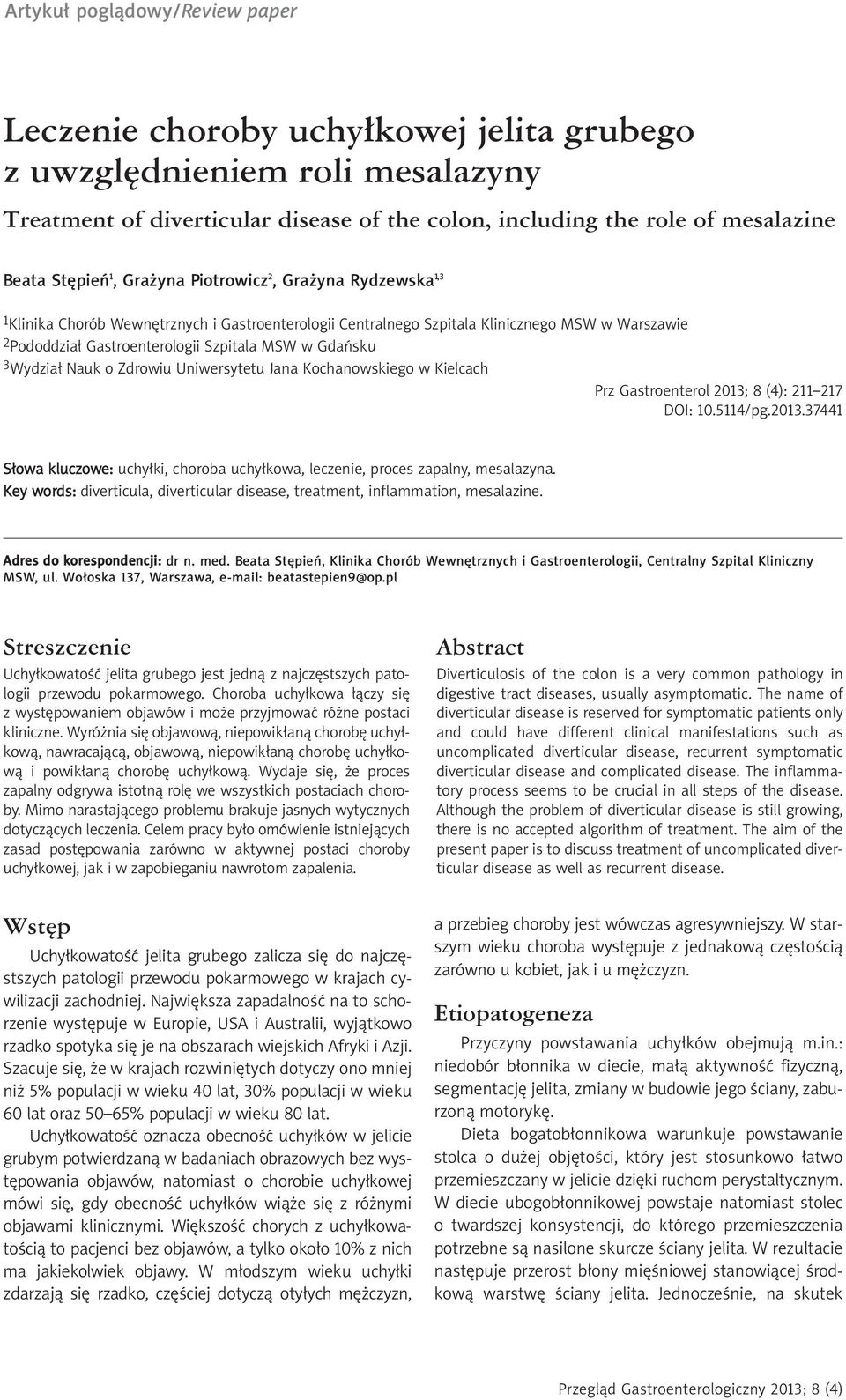 Gdańsku 3 Wydział Nauk o Zdrowiu Uniwersytetu Jana Kochanowskiego w Kielcach Prz Gastroenterol 2013; 8 (4): 211 217 DOI: 10.5114/pg.2013.37441 Słowa kluczowe: uchyłki, choroba uchyłkowa, leczenie, proces zapalny, mesalazyna.