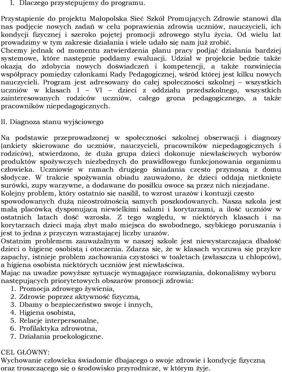 promocji zdrowego stylu życia. Od wielu lat prowadzimy w tym zakresie działania i wiele udało się nam już zrobić.