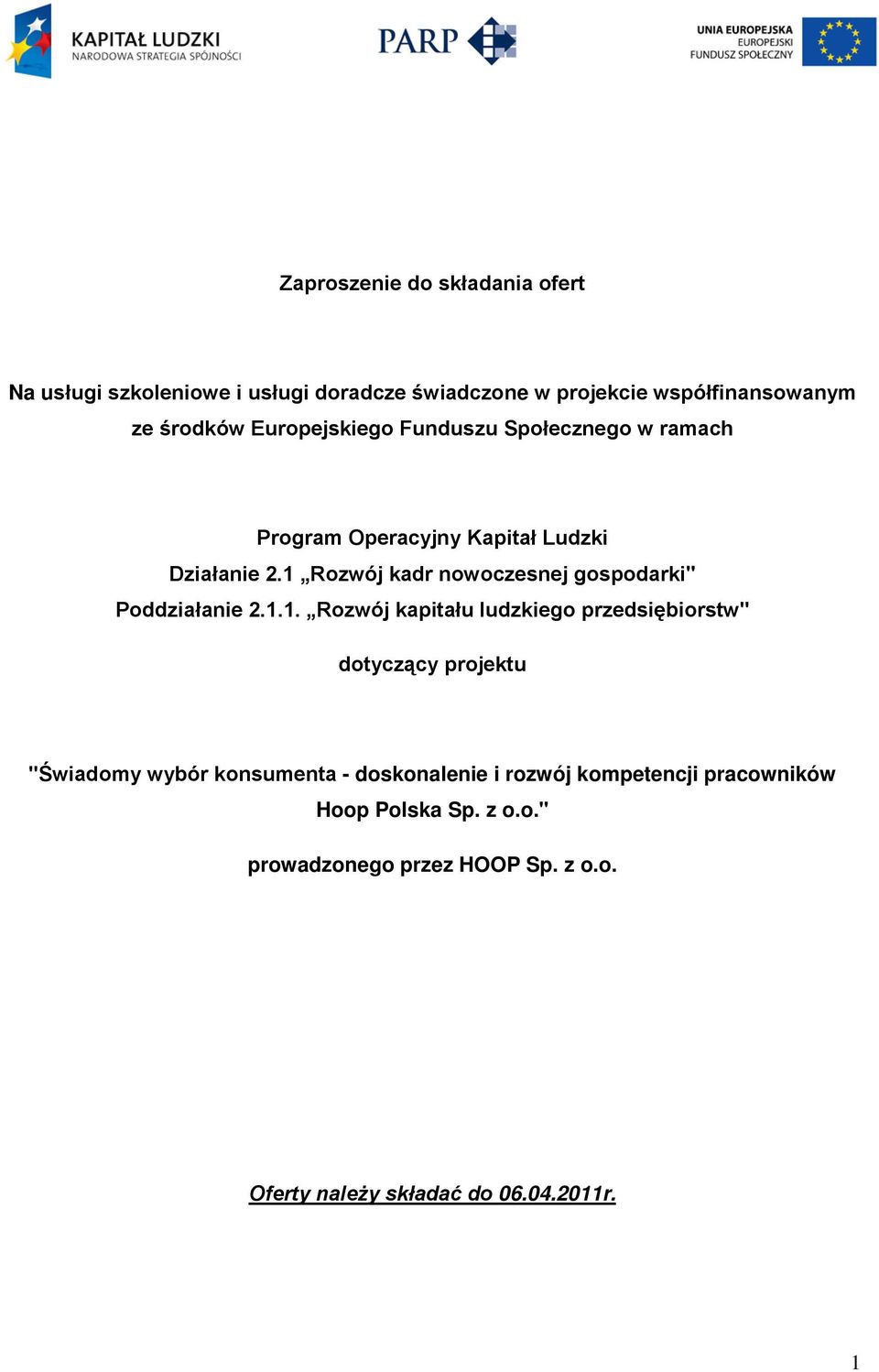 1 Rozwój kadr nowoczesnej gospodarki" Poddziałanie 2.1.1. Rozwój kapitału ludzkiego przedsiębiorstw" dotyczący projektu