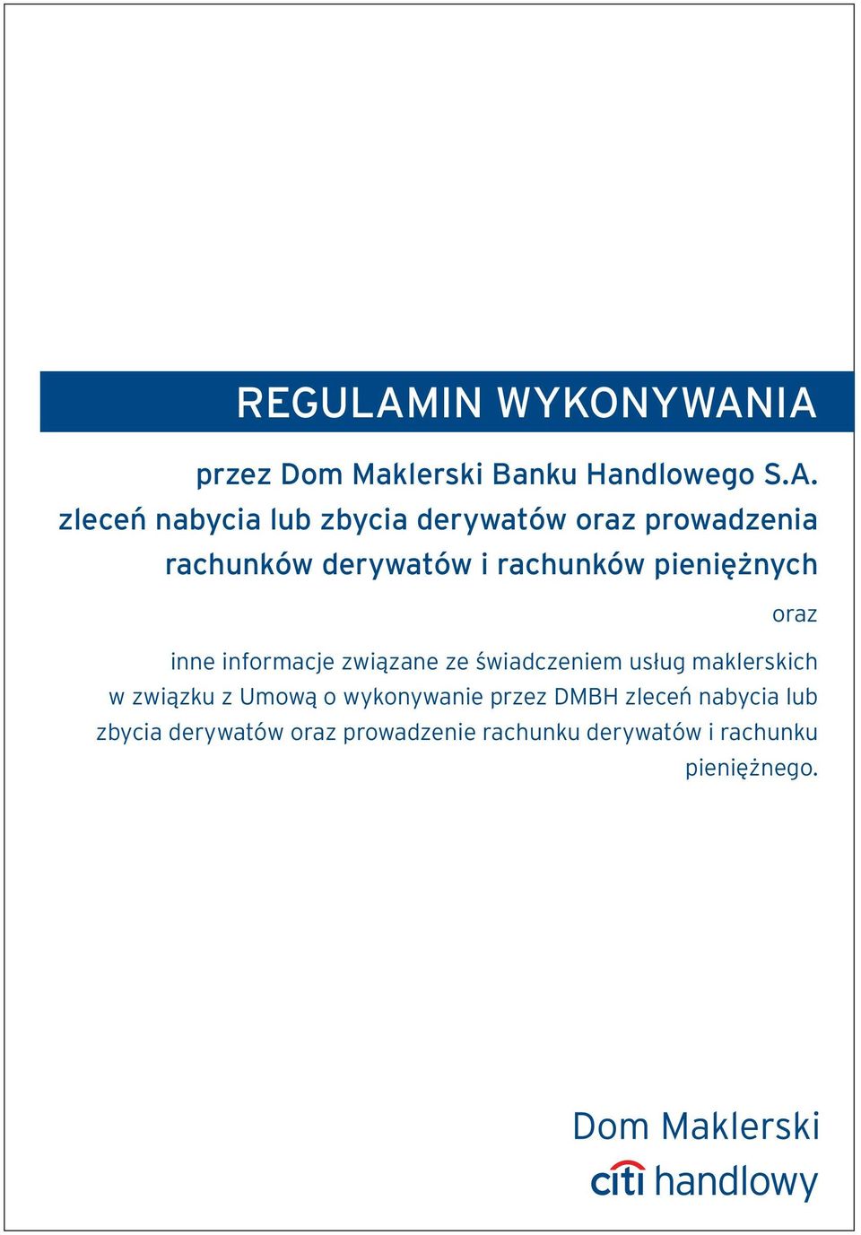 IA przez Dom Maklerski Banku Handlowego S.A. zleceń nabycia lub zbycia derywatów oraz