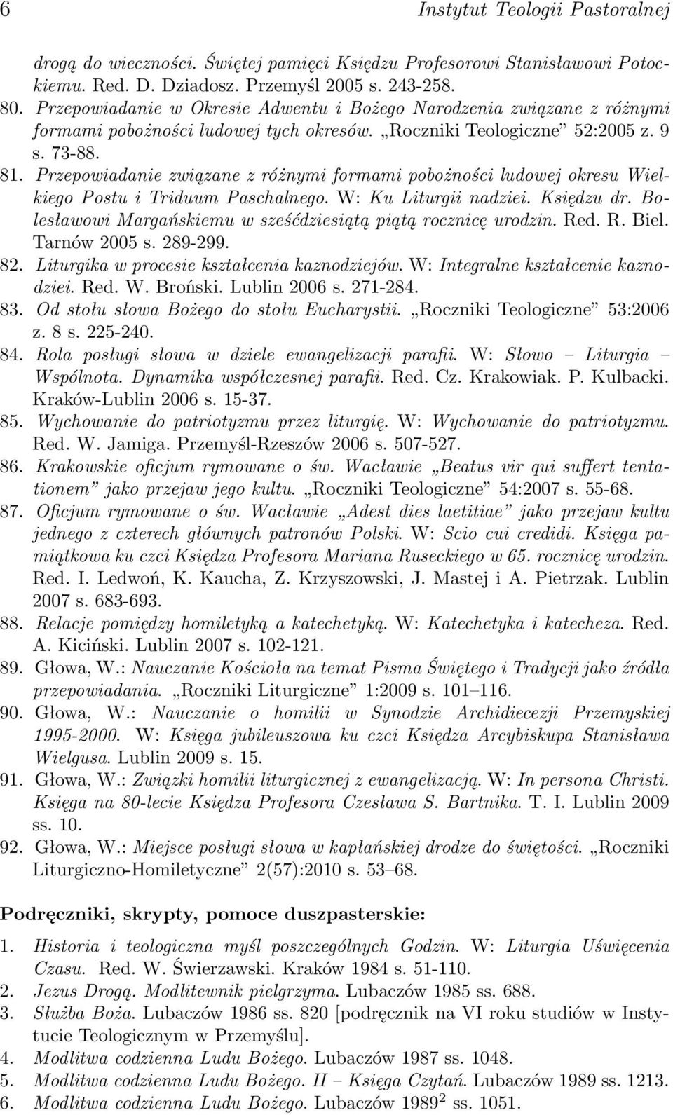 Przepowiadanie związane z różnymi formami pobożności ludowej okresu Wielkiego Postu i Triduum Paschalnego. W: Ku Liturgii nadziei. Księdzu dr.