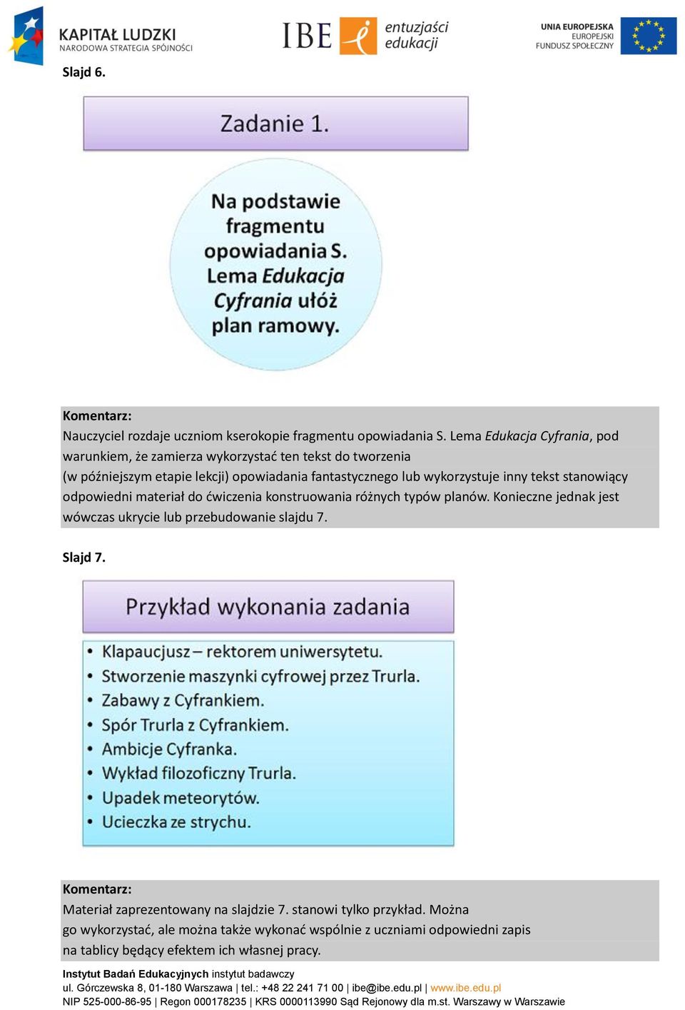 wykorzystuje inny tekst stanowiący odpowiedni materiał do ćwiczenia konstruowania różnych typów planów.