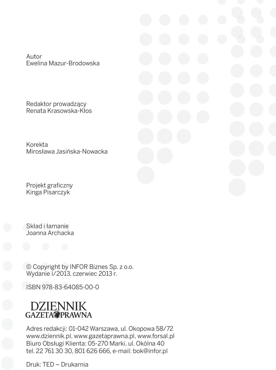 isbn 978-83-64085-00-0 adres redakcji: 01-042 Warszawa, ul. okopowa 58/72 www.dziennik.pl, www.gazetaprawna.pl, www.forsal.