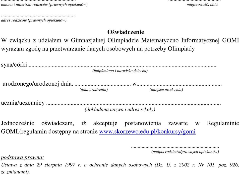 potrzeby Olimpiady syna/córki... (imię/imiona i nazwisko dziecka) urodzonego/urodzonej dnia.... w... (data urodzenia) (miejsce urodzenia) ucznia/uczennicy.