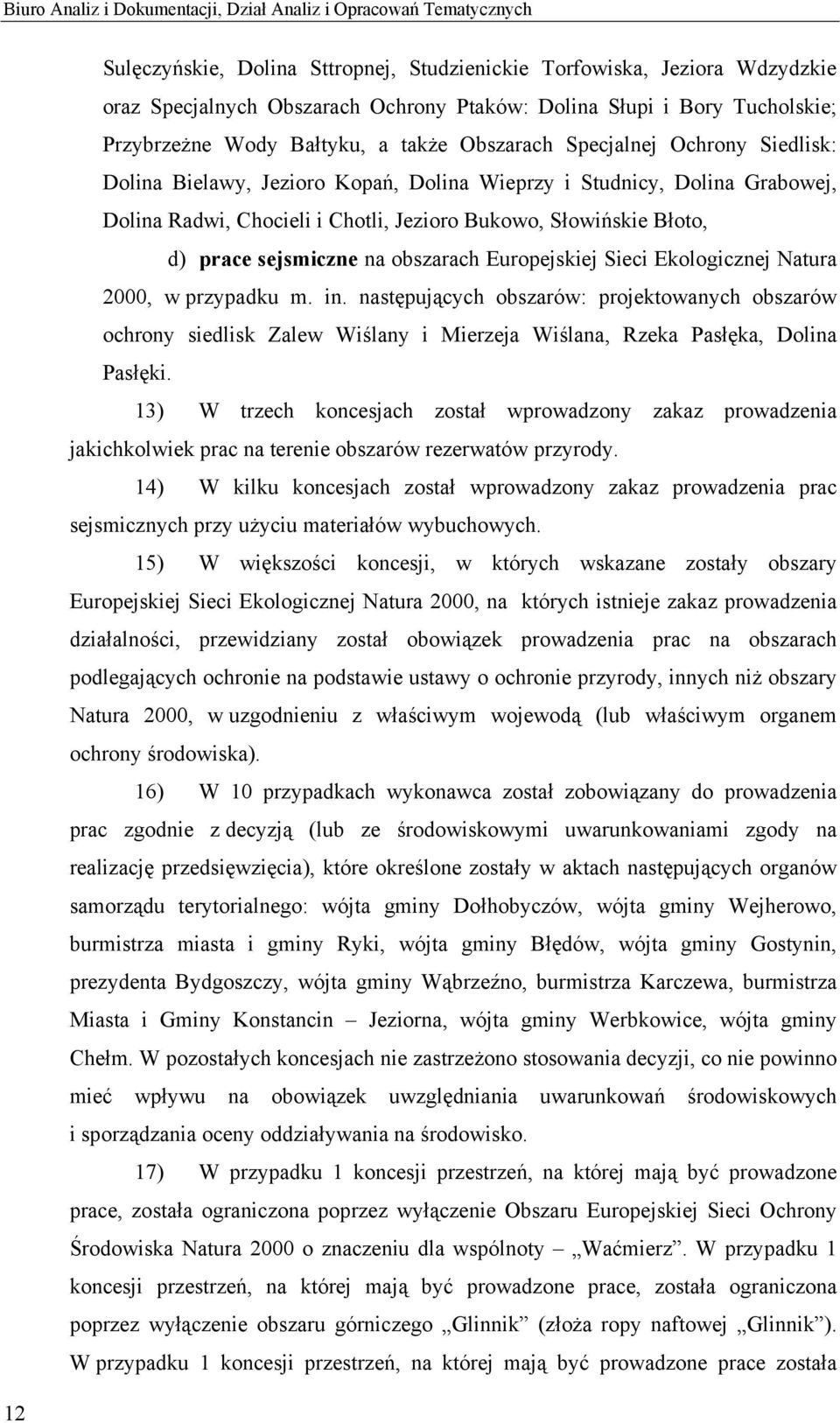Jezioro Bukowo, Słowińskie Błoto, d) prace sejsmiczne na obszarach Europejskiej Sieci Ekologicznej Natura 2000, w przypadku m. in.
