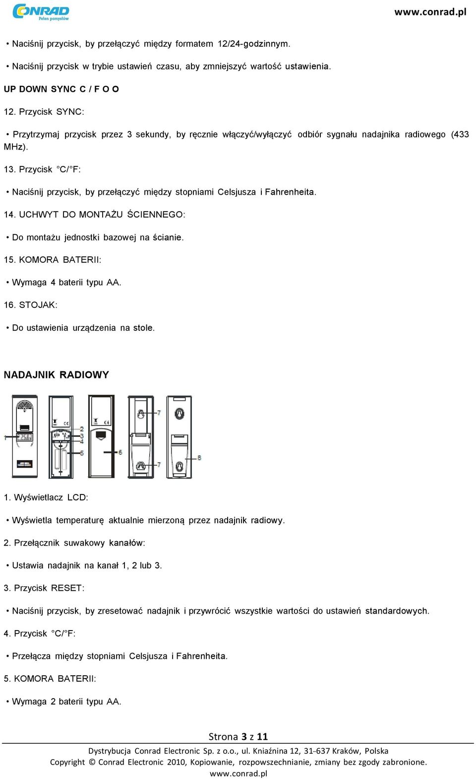 Przycisk C/ F: Naciśnij przycisk, by przełączyć między stopniami Celsjusza i Fahrenheita. 14. UCHWYT DO MONTAŻU ŚCIENNEGO: Do montażu jednostki bazowej na ścianie. 15.