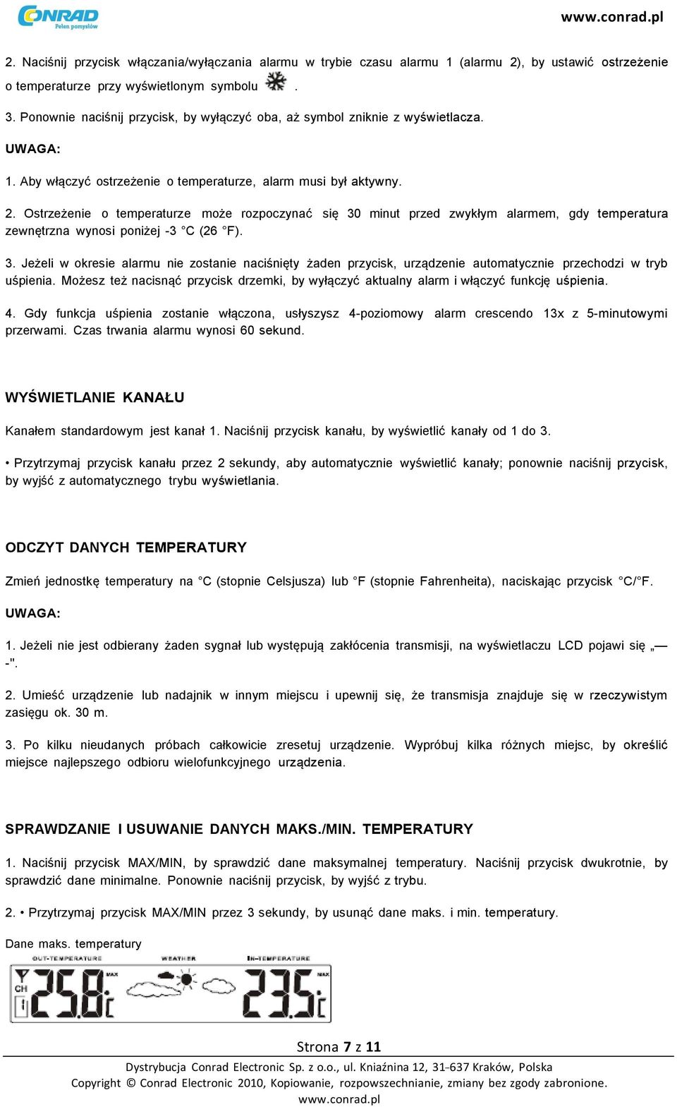 Ostrzeżenie o temperaturze może rozpoczynać się 30 minut przed zwykłym alarmem, gdy temperatura zewnętrzna wynosi poniżej -3 C (26 F). 3. Jeżeli w okresie alarmu nie zostanie naciśnięty żaden przycisk, urządzenie automatycznie przechodzi w tryb uśpienia.