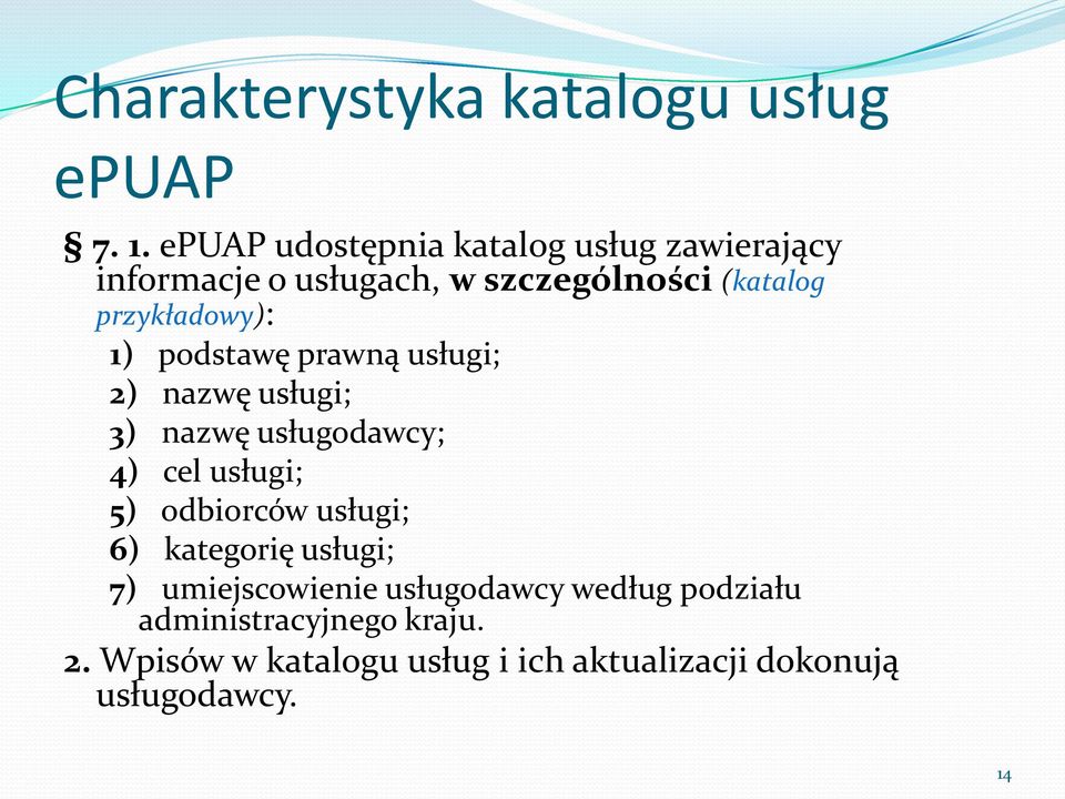 przykładowy): 1) podstawę prawną usługi; 2) nazwę usługi; 3) nazwę usługodawcy; 4) cel usługi; 5)