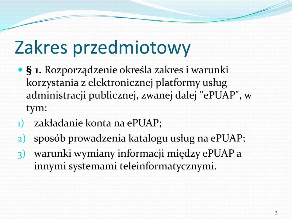 usług administracji publicznej, zwanej dalej "epuap", w tym: 1) zakładanie konta