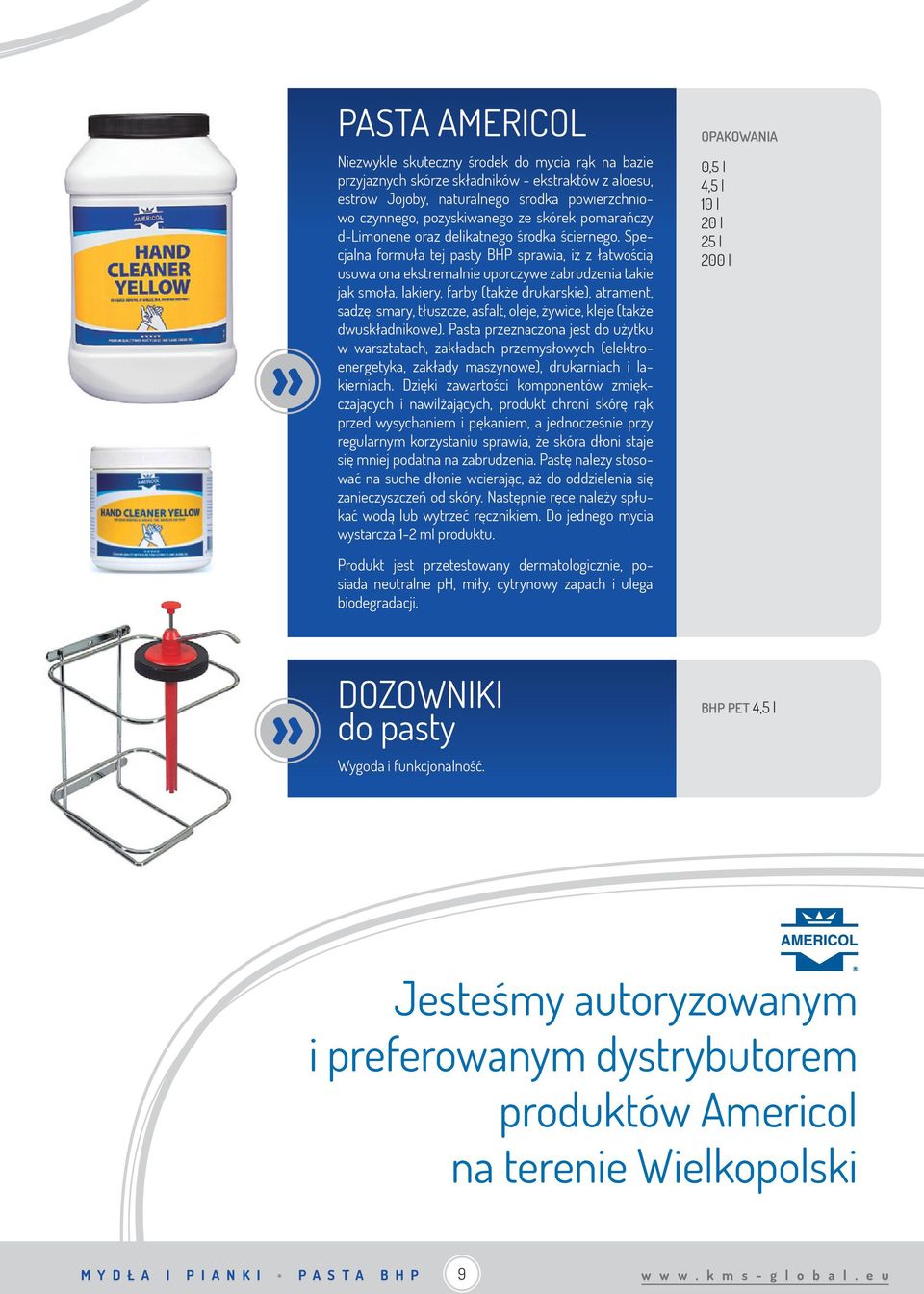 Specjalna formuła tej pasty BHP sprawia, iż z łatwością usuwa ona ekstremalnie uporczywe zabrudzenia takie jak smoła, lakiery, farby (także drukarskie), atrament, sadzę, smary, tłuszcze, asfalt,