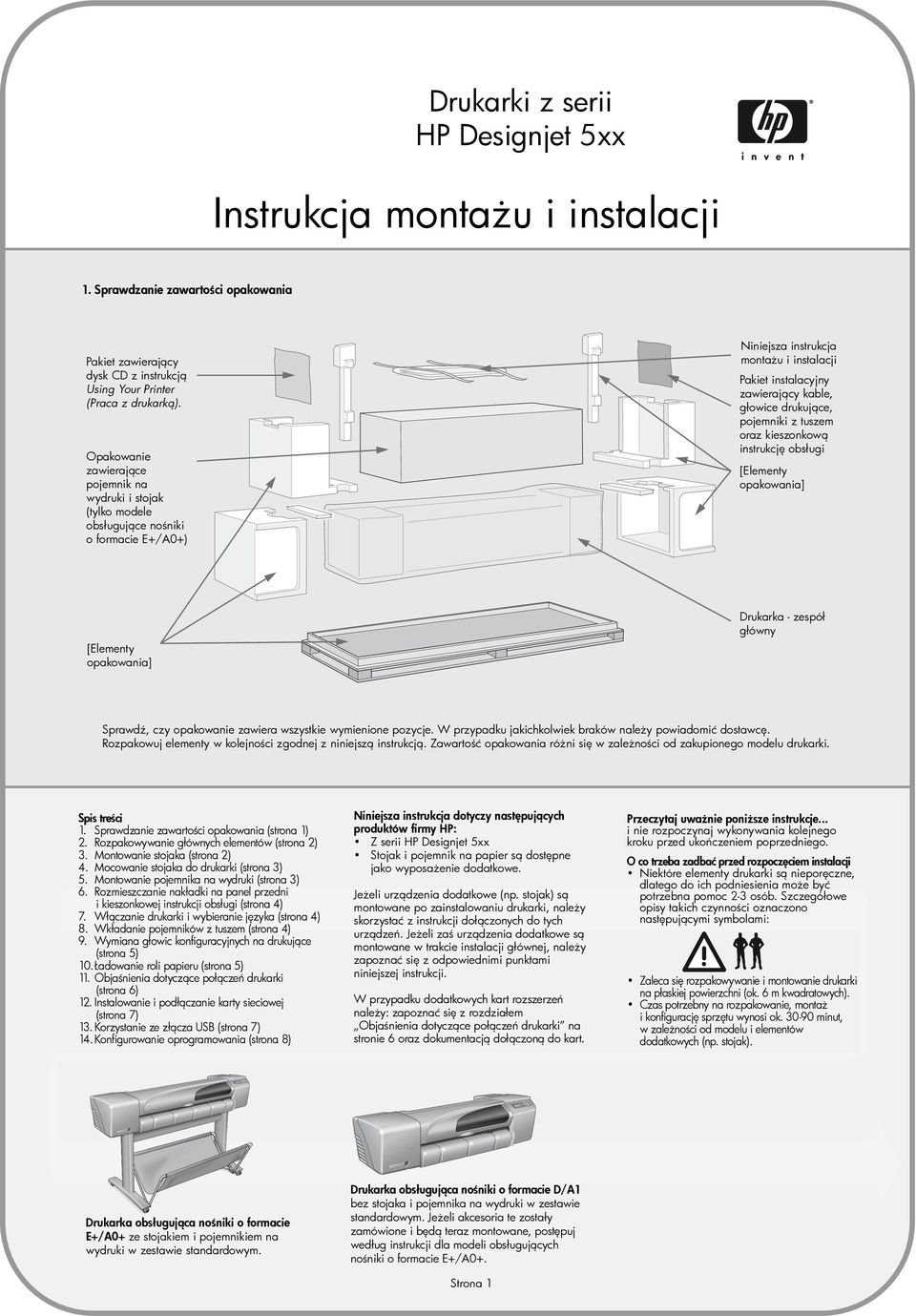 drukujące, pojemniki z tuszem oraz kieszonkową instrukcję obsługi [Elementy opakowania] [Elementy opakowania] - zespół główny Sprawdź, czy opakowanie zawiera wszystkie wymienione pozycje.