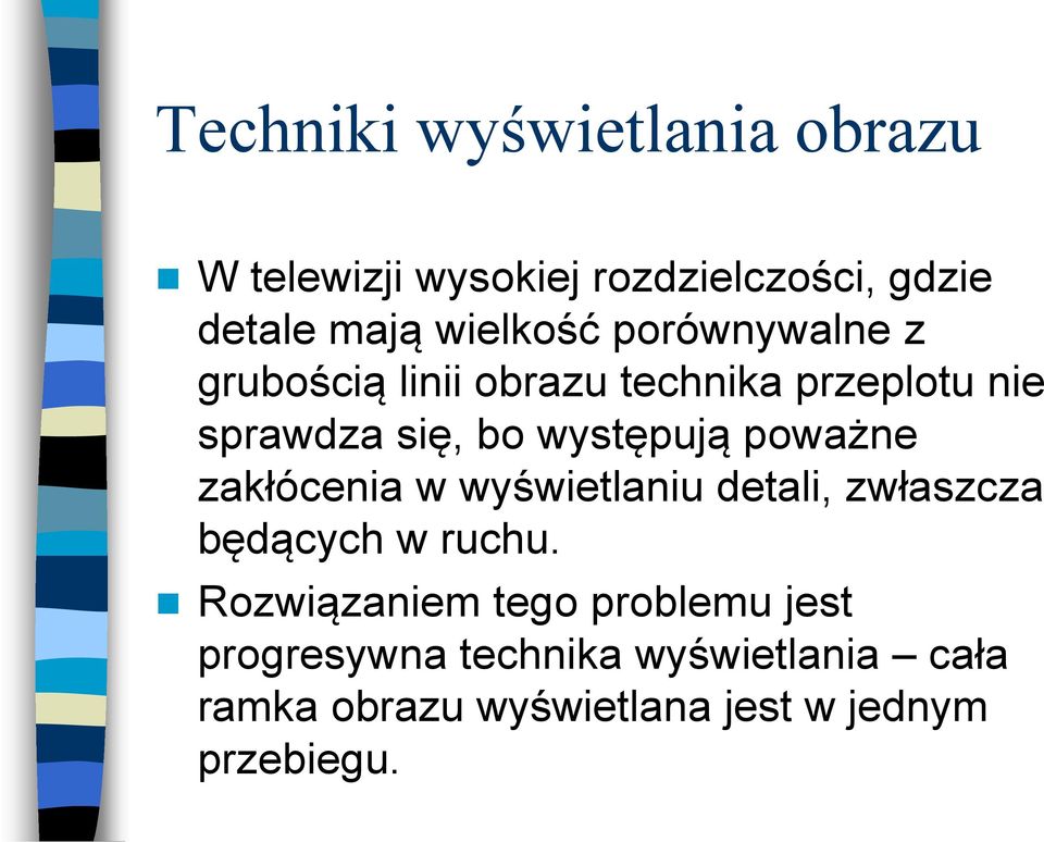 poważne zakłócenia w wyświetlaniu detali, zwłaszcza będących w ruchu.