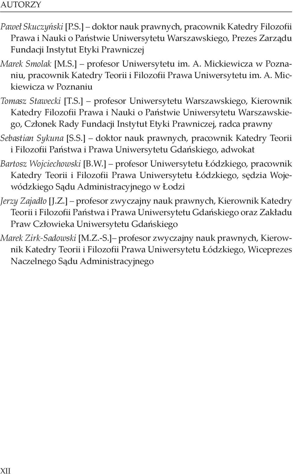 Warszawskiego, Kierownik Katedry Filozofii Prawa i Nauki o Państwie Uniwersytetu Warszawskiego, Członek Rady Fundacji Instytut Etyki Prawniczej, radca prawny Se