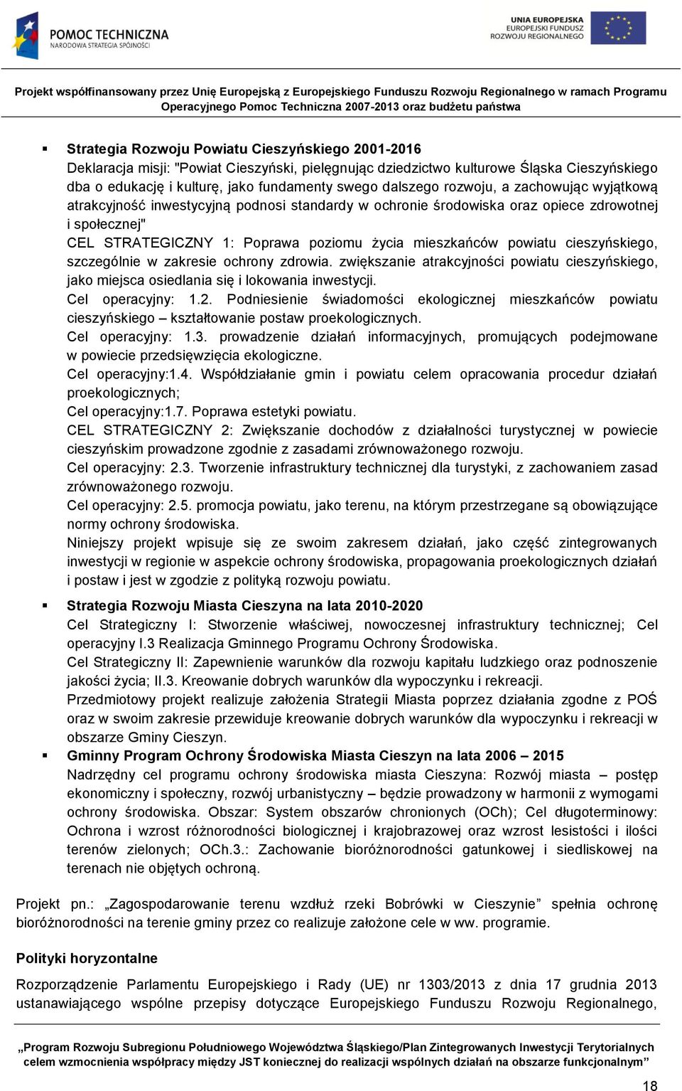 cieszyńskiego, szczególnie w zakresie ochrony zdrowia. zwiększanie atrakcyjności powiatu cieszyńskiego, jako miejsca osiedlania się i lokowania inwestycji. Cel operacyjny: 1.2.