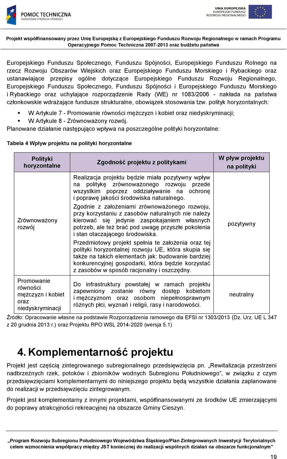 rozporządzenie Rady (WE) nr 1083/2006 - nakłada na państwa członkowskie wdrażające fundusze strukturalne, obowiązek stosowania tzw.