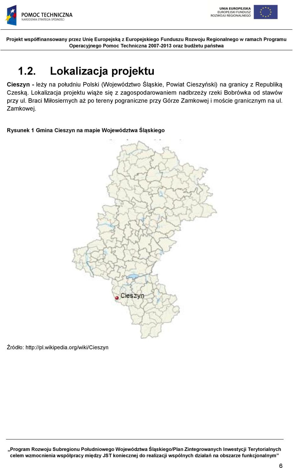 Lokalizacja projektu wiąże się z zagospodarowaniem nadbrzeży rzeki Bobrówka od stawów przy ul.