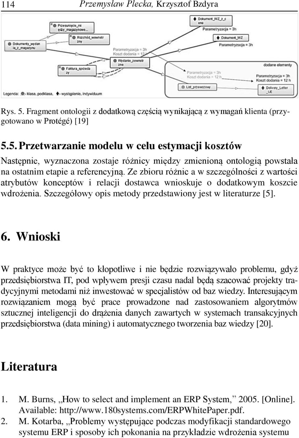 5. Przetwarzanie modelu w celu estymacji kosztów Następnie, wyznaczona zostaje różnicy między zmienioną ontologią powstała na ostatnim etapie a referencyjną.
