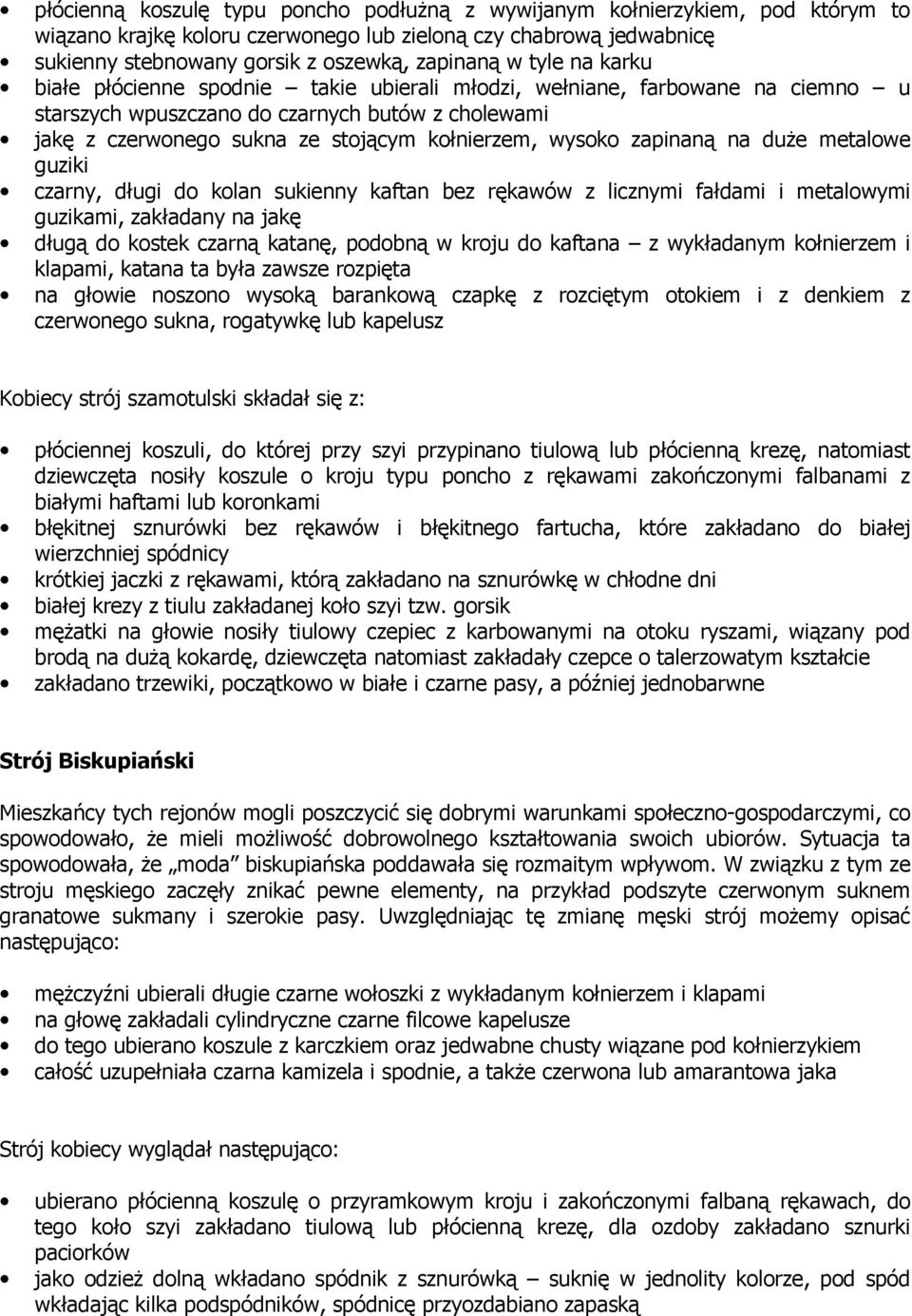 zapinaną na duże metalowe guziki czarny, długi do kolan sukienny kaftan bez rękawów z licznymi fałdami i metalowymi guzikami, zakładany na jakę długą do kostek czarną katanę, podobną w kroju do