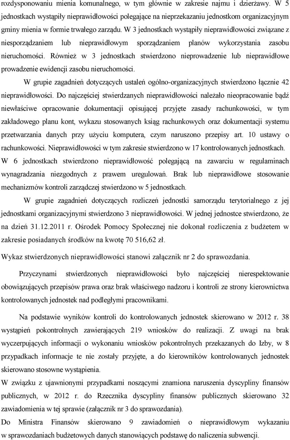 W 3 jednostkach wystąpiły nieprawidłowości związane z niesporządzaniem lub nieprawidłowym sporządzaniem planów wykorzystania zasobu nieruchomości.