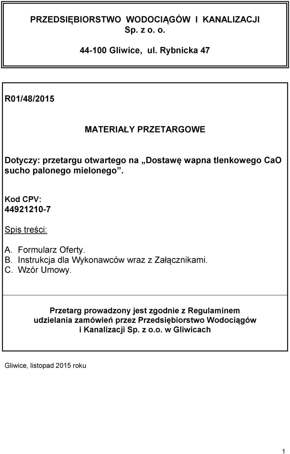 mielonego. Kod CPV: 44921210-7 Spis treści: A. Formularz Oferty. B. Instrukcja dla Wykonawców wraz z Załącznikami. C. Wzór Umowy.