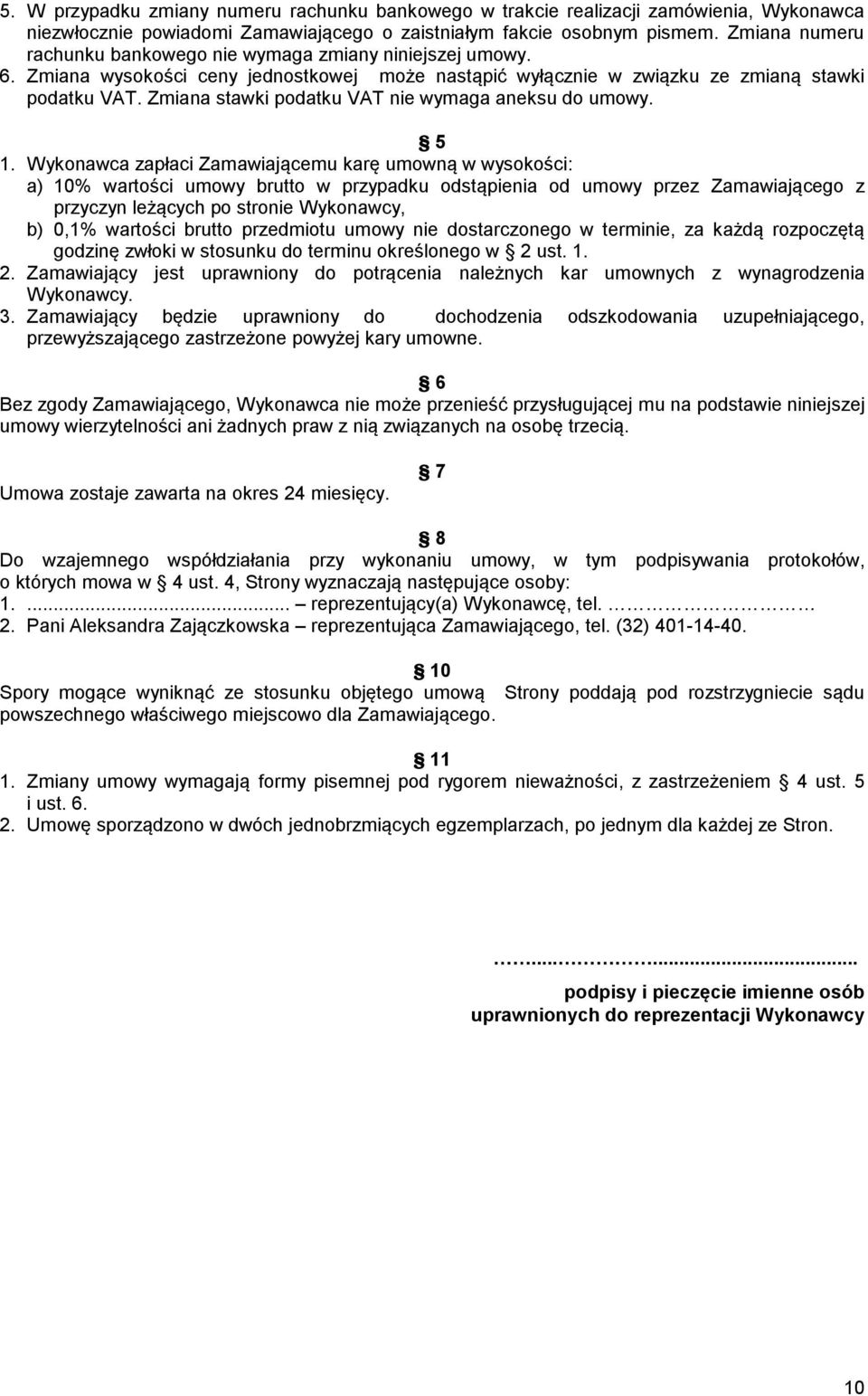 Zmiana stawki podatku VAT nie wymaga aneksu do umowy. 5 1.