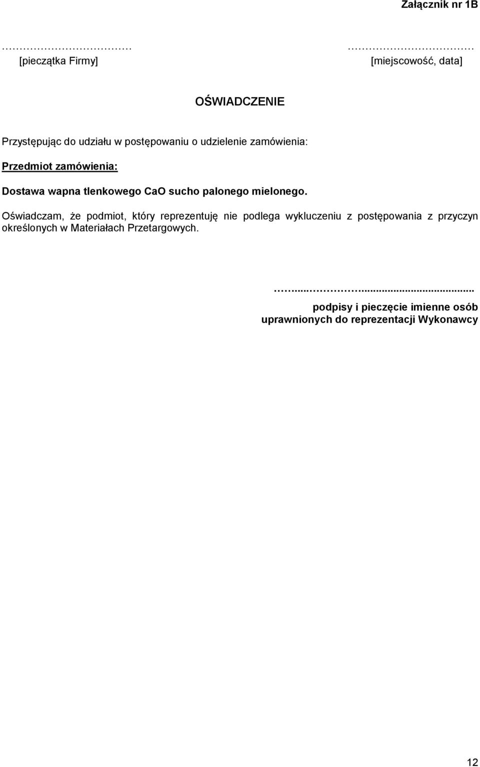 udzielenie zamówienia: Przedmiot zamówienia: Dostawa wapna tlenkowego CaO sucho palonego mielonego.