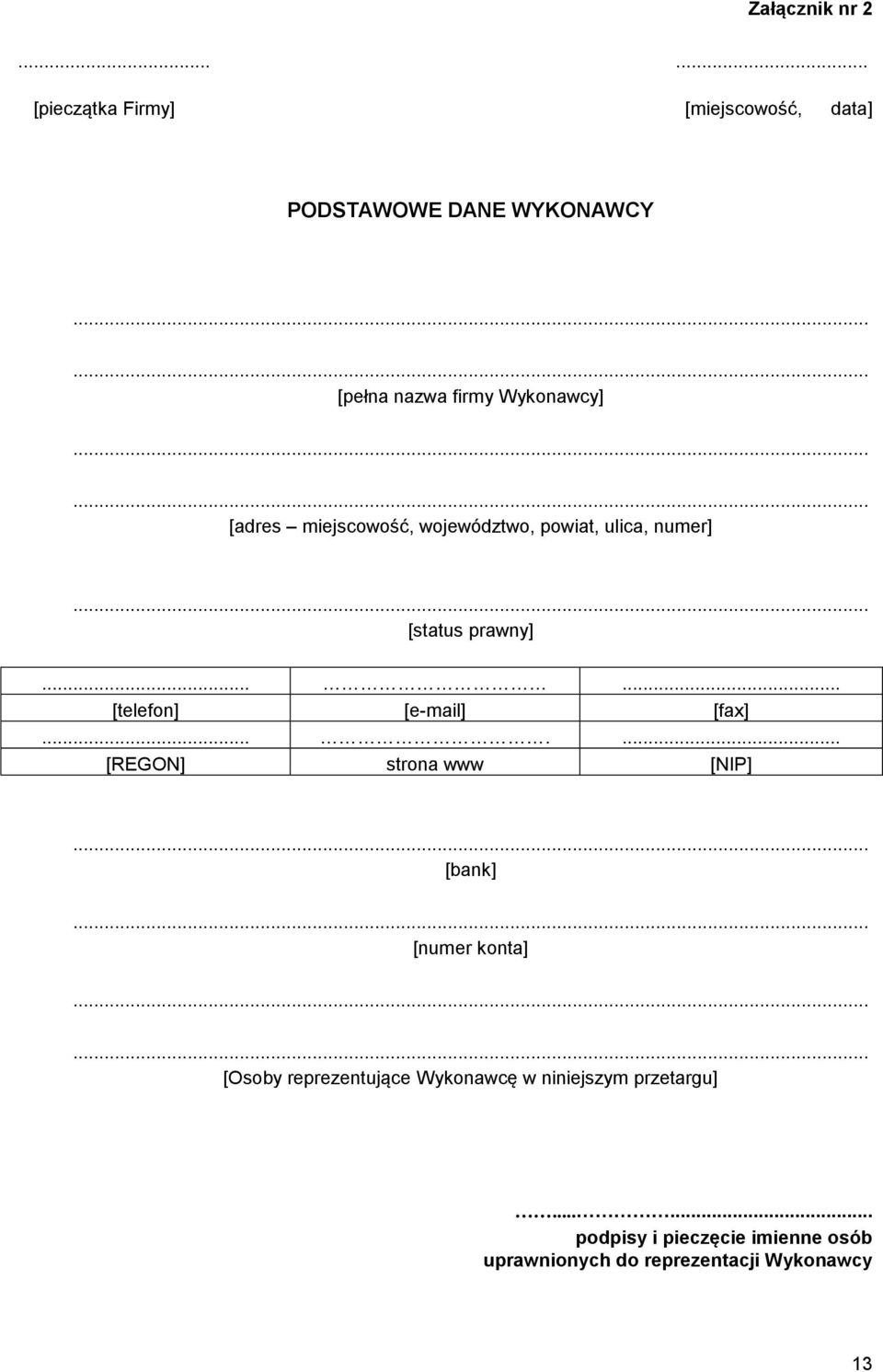 [adres miejscowość, województwo, powiat, ulica, numer] [status prawny]...... [telefon] [e-mail] [fax].
