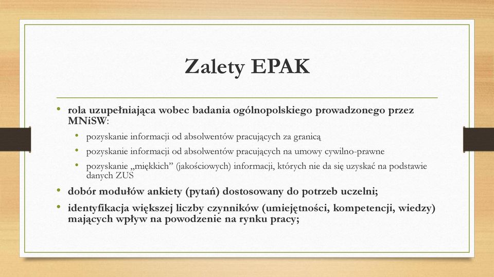 (jakościowych) informacji, których nie da się uzyskać na podstawie danych ZUS dobór modułów ankiety (pytań) dostosowany do