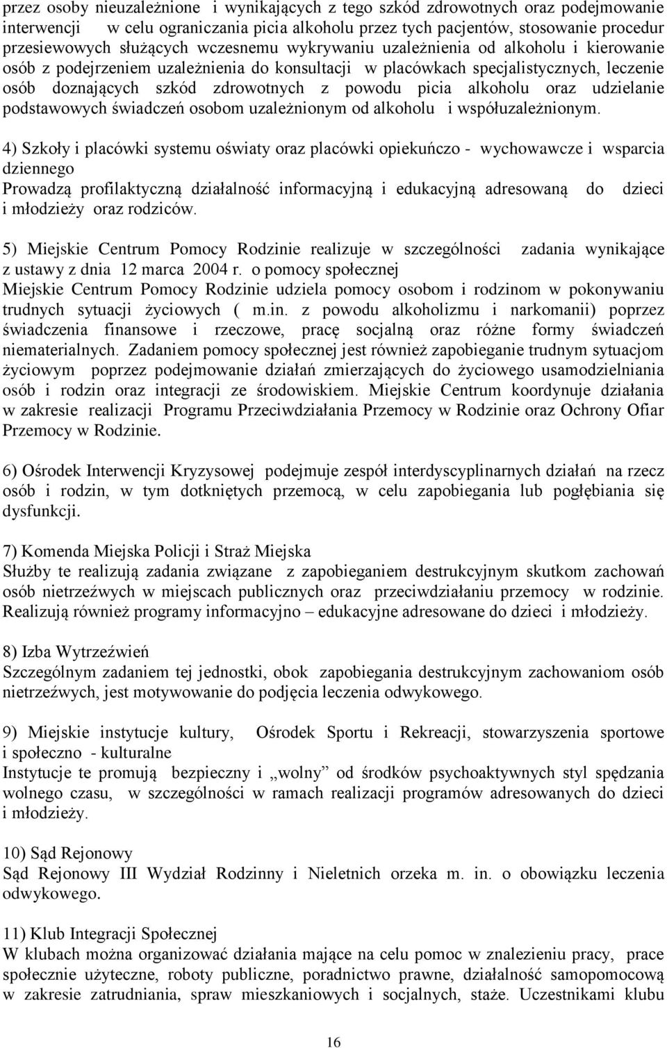 alkoholu oraz udzielanie podstawowych świadczeń osobom uzależnionym od alkoholu i współuzależnionym.