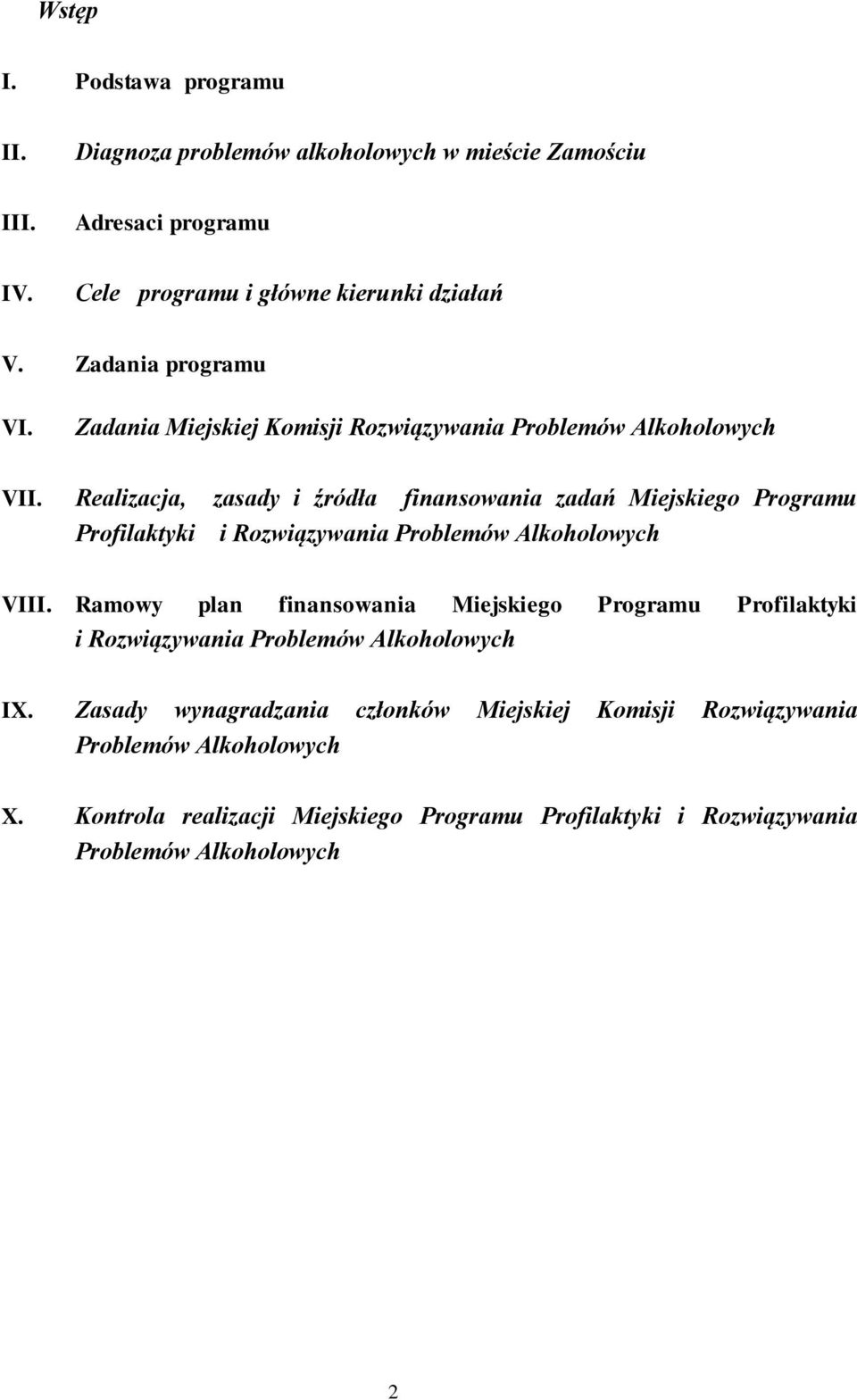 Realizacja, zasady i źródła finansowania zadań Miejskiego Programu Profilaktyki i Rozwiązywania Problemów Alkoholowych VIII.