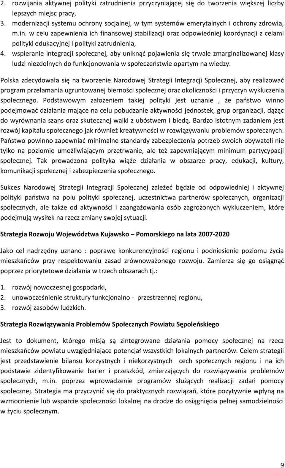 w celu zapewnienia ich finansowej stabilizacji oraz odpowiedniej koordynacji z celami polityki edukacyjnej i polityki zatrudnienia, 4.