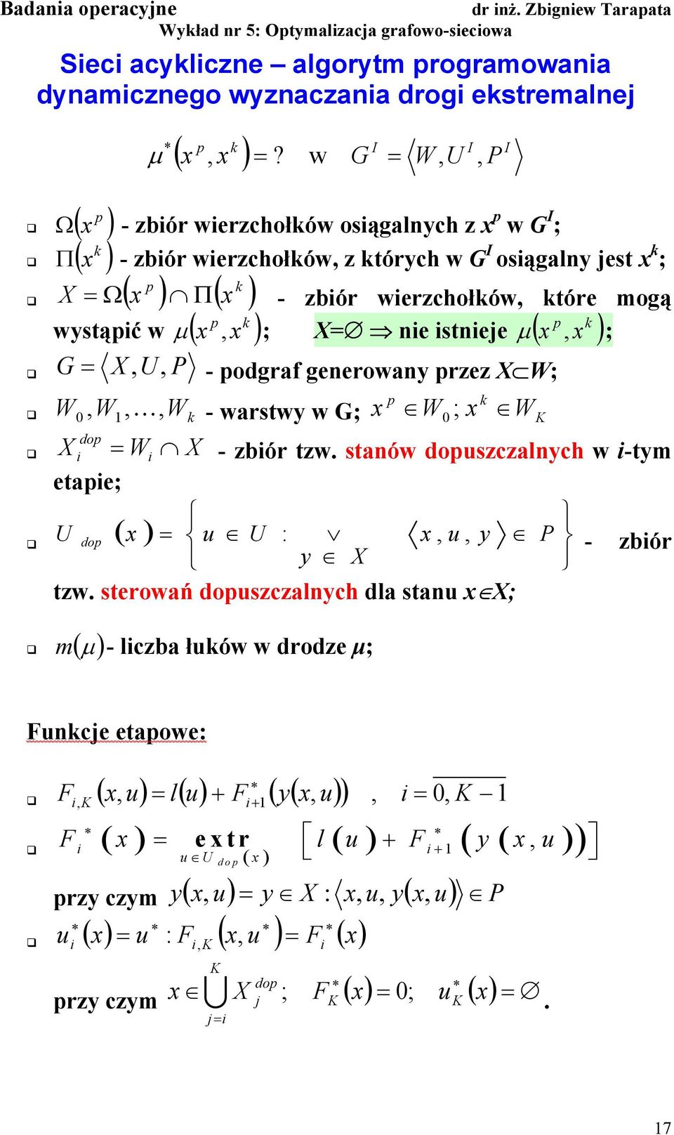 zbór werzchołków, które mogą µ ; G X, U, P - podgraf generowany przez X W; W, W,, - warstwy w G; p k 0 W k W0 ; WK X W X - zbór tzw.