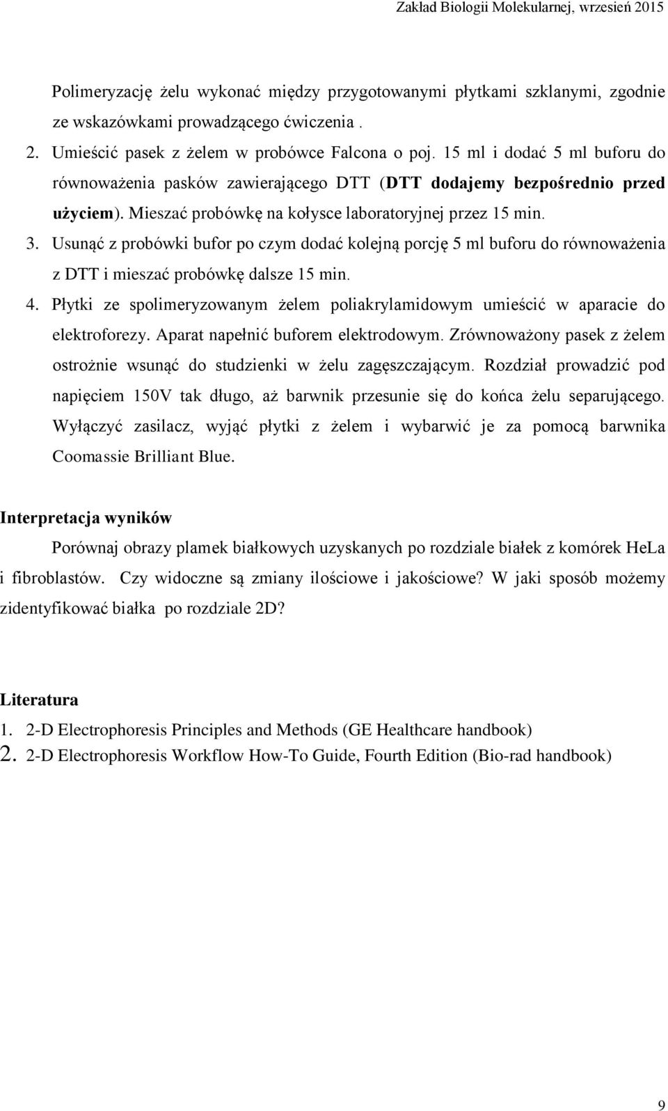 Usunąć z probówki bufor po czym dodać kolejną porcję 5 ml buforu do równoważenia z DTT i mieszać probówkę dalsze 15 min. 4.