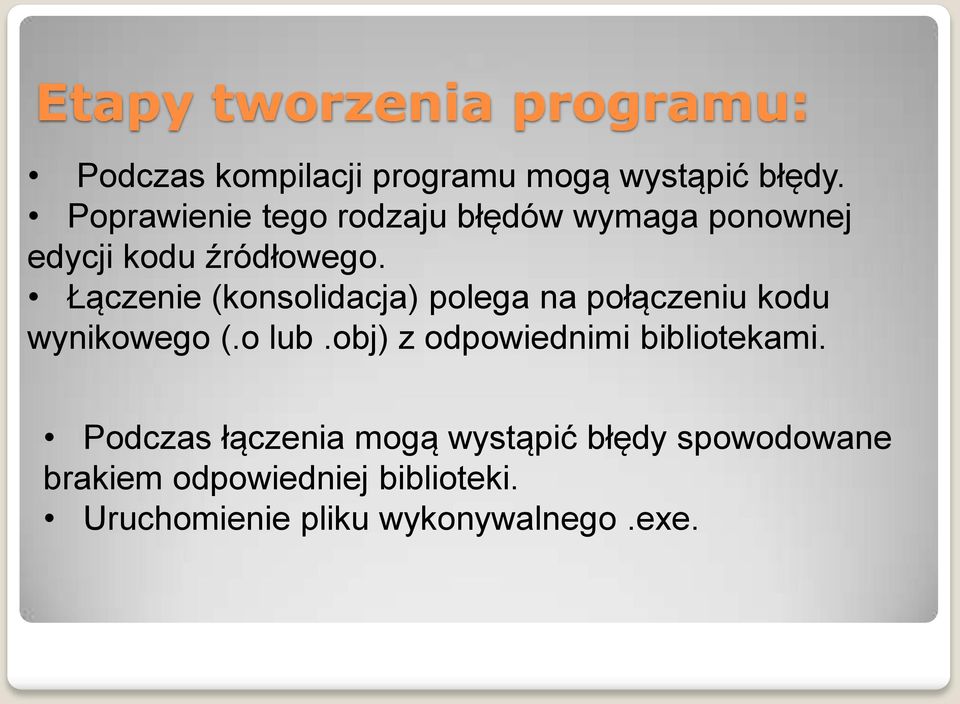 Łączenie (konsolidacja) polega na połączeniu kodu wynikowego (.o lub.