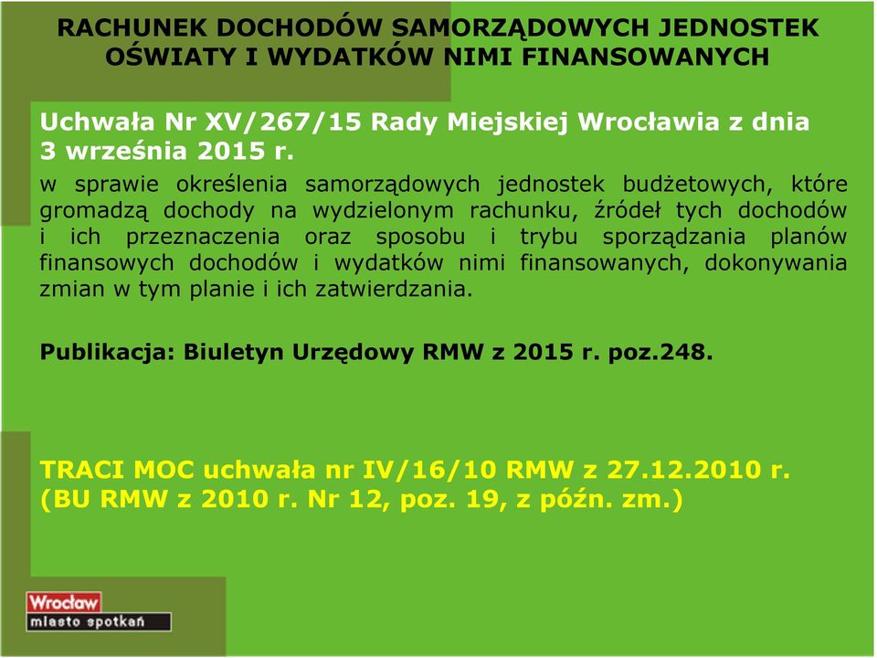 przeznaczenia oraz sposobu i trybu sporządzania planów finansowych dochodów i wydatków nimi finansowanych, dokonywania zmian w tym planie i ich