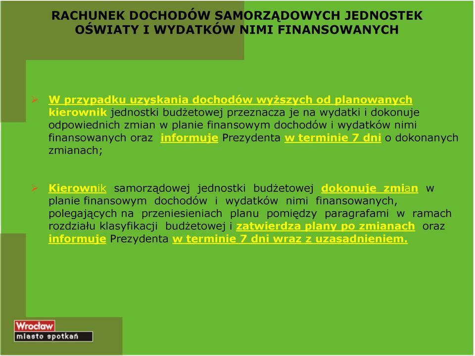 dokonanych zmianach; Kierownik samorządowej jednostki budżetowej dokonuje zmian w planie finansowym dochodów i wydatków nimi finansowanych, polegających na