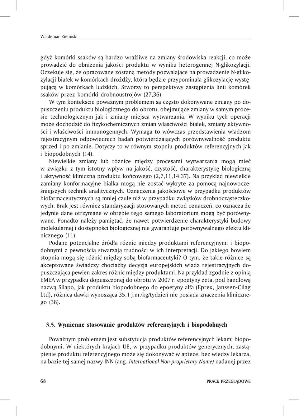 Stworzy to perspektywy zast¹pienia linii komórek ssaków przez komórki drobnoustrojów (27,36).