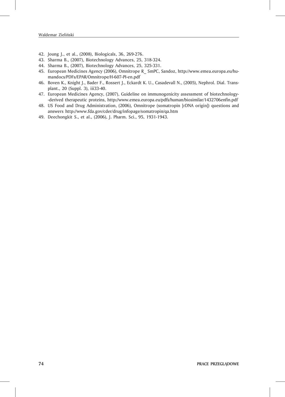 , Casadevall N., (2005), Nephrol. Dial. Transplant., 20 (Suppl. 3), iii33-40. 47.