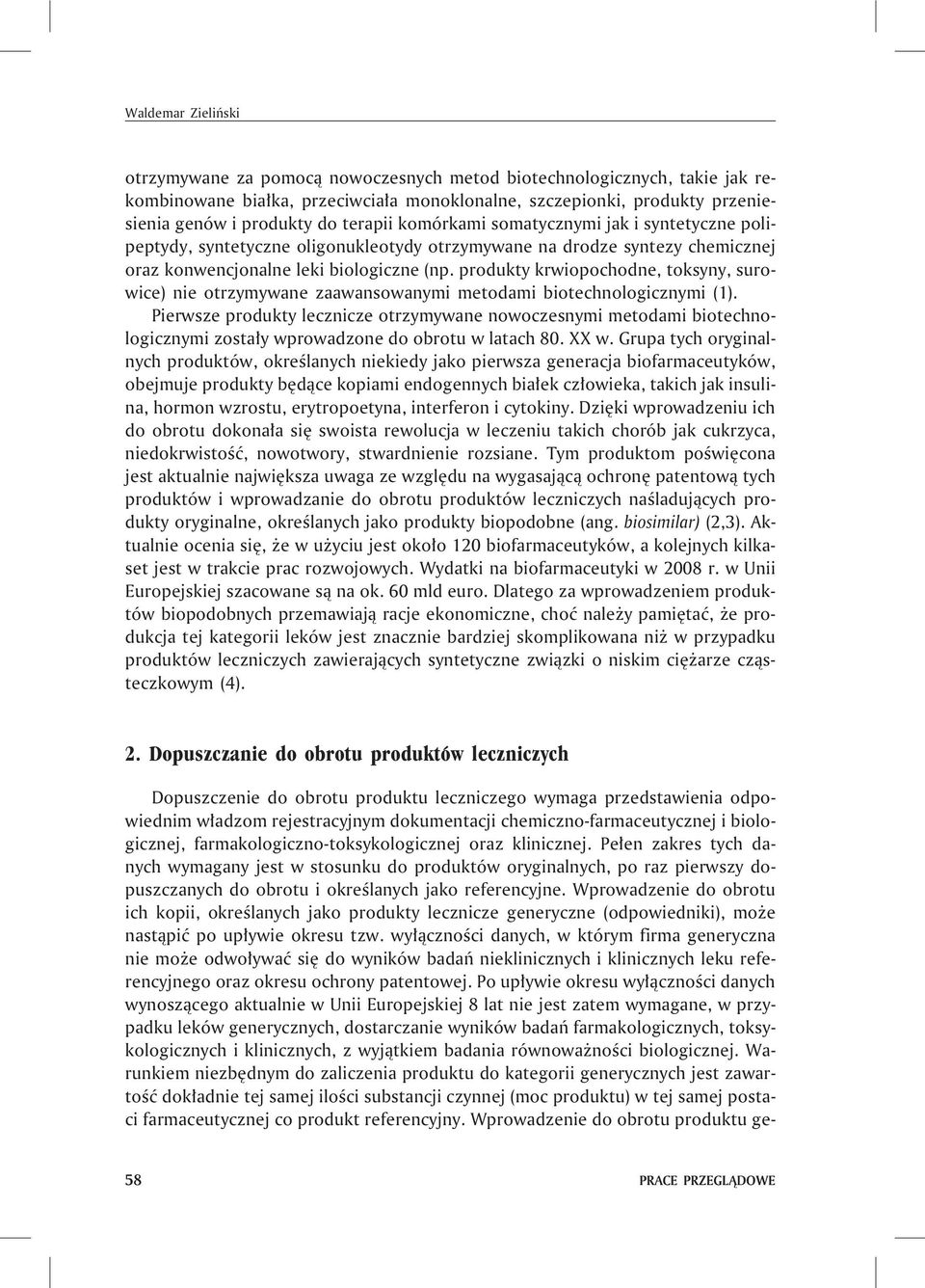 produkty krwiopochodne, toksyny, surowice) nie otrzymywane zaawansowanymi metodami biotechnologicznymi (1).