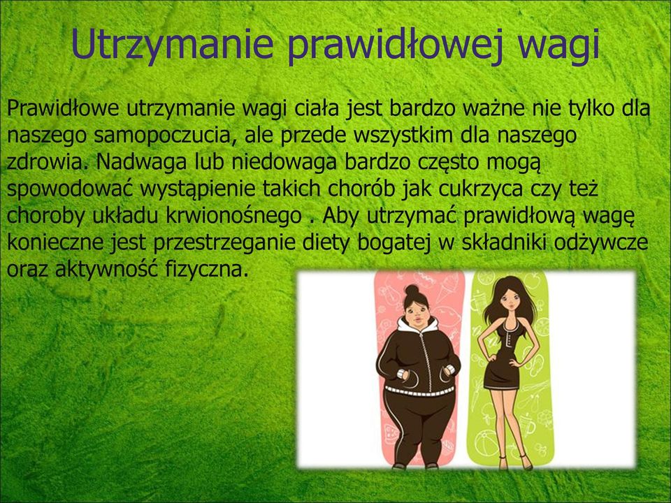 Nadwaga lub niedowaga bardzo często mogą spowodować wystąpienie takich chorób jak cukrzyca czy też