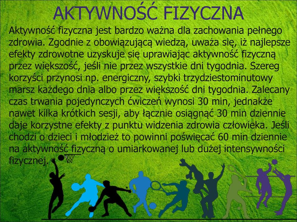 Szereg korzyści przynosi np. energiczny, szybki trzydziestominutowy marsz każdego dnia albo przez większość dni tygodnia.