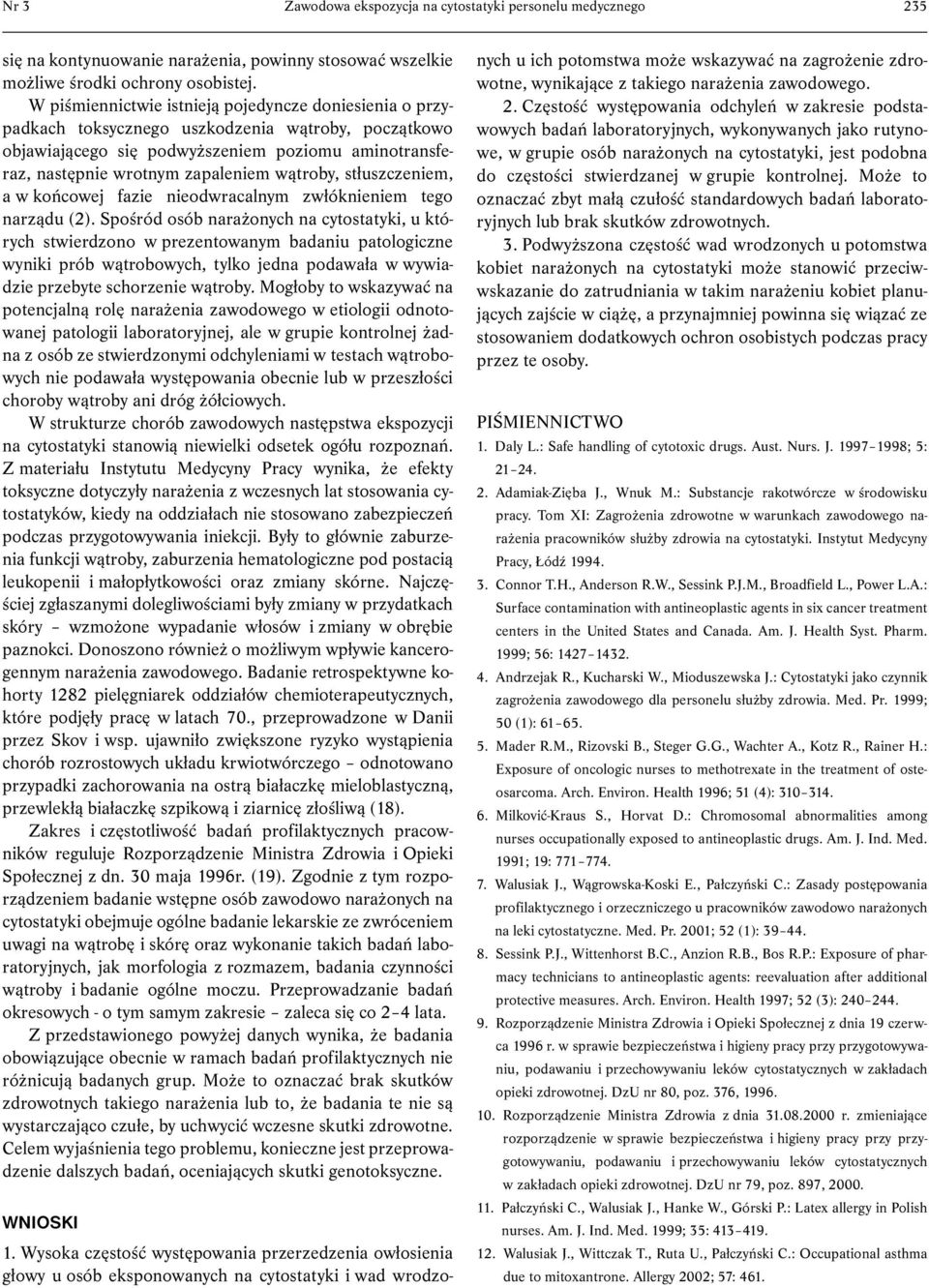 wątroby, stłuszczeniem, a w końcowej fazie nieodwracalnym zwłóknieniem tego narządu (2).