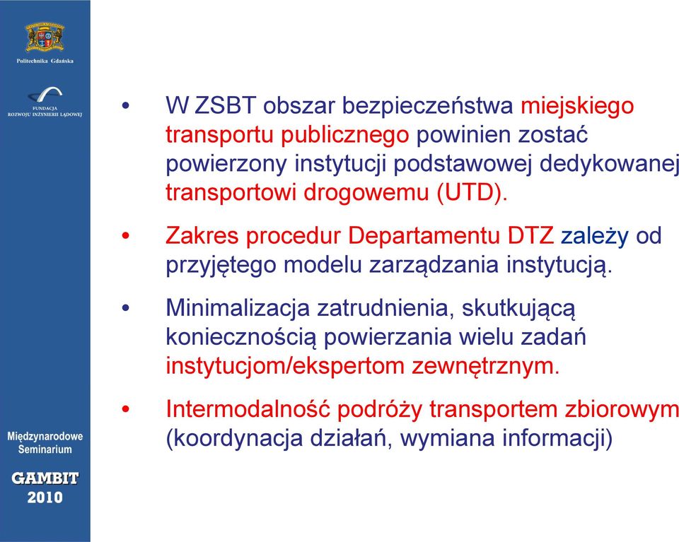 Zakres procedur Departamentu DTZ zależy od przyjętego modelu zarządzania instytucją.