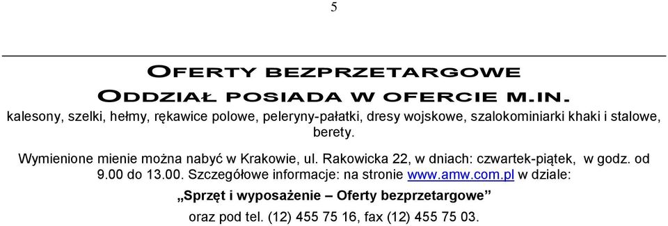 berety. Wymienione mienie można nabyć w Krakowie, ul. Rakowicka 22, w dniach: czwartek-piątek, w godz. od 9.