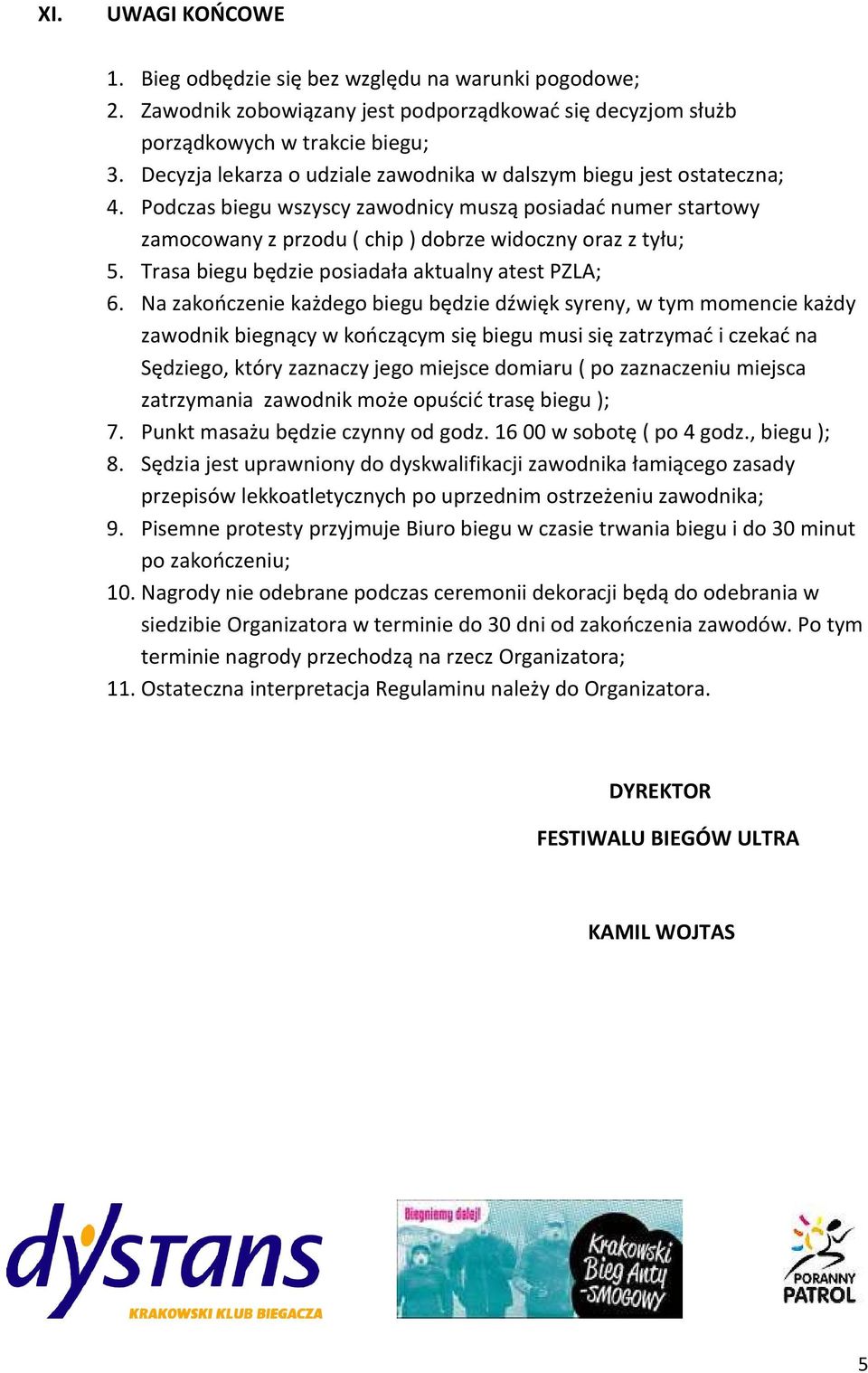 Trasa biegu będzie posiadała aktualny atest PZLA; 6.