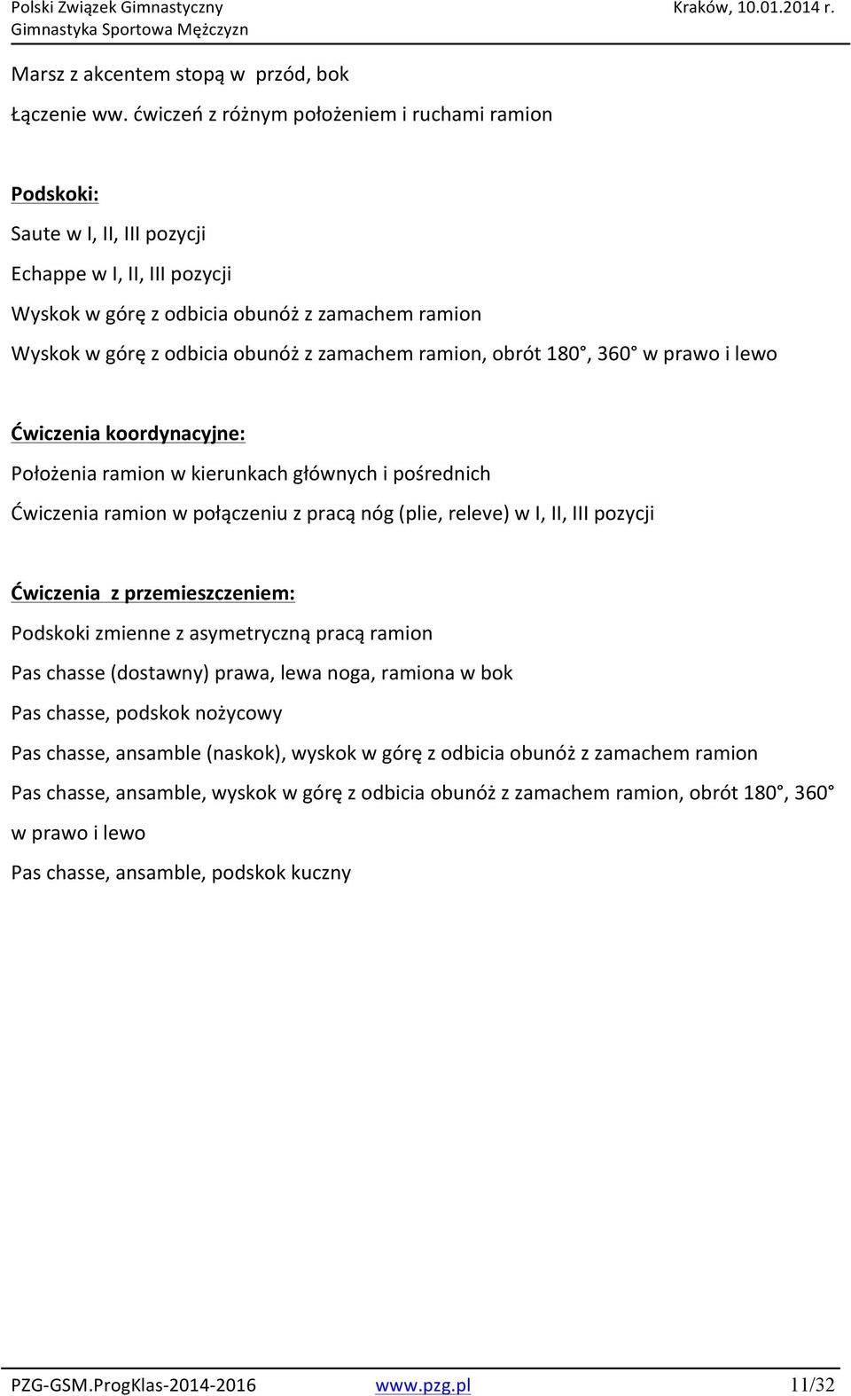 zamachem ramion, obrót 180, 360 w prawo i lewo Ćwiczenia koordynacyjne: Położenia ramion w kierunkach głównych i pośrednich Ćwiczenia ramion w połączeniu z pracą nóg (plie, releve) w I, II, III